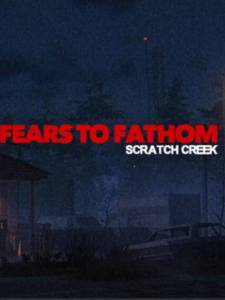 Fears to Fathom: Scratch Creek PC Steam CD Key