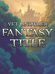 Yet Another Fantasy Title Yet Another Fantasy Title