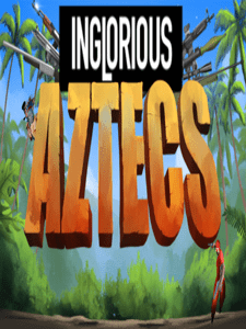 Inglorious Aztecs