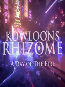 Kowloon’s Rhizome: A Day of the Fire