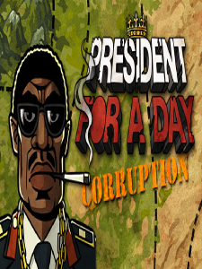 President for a Day - Corruption